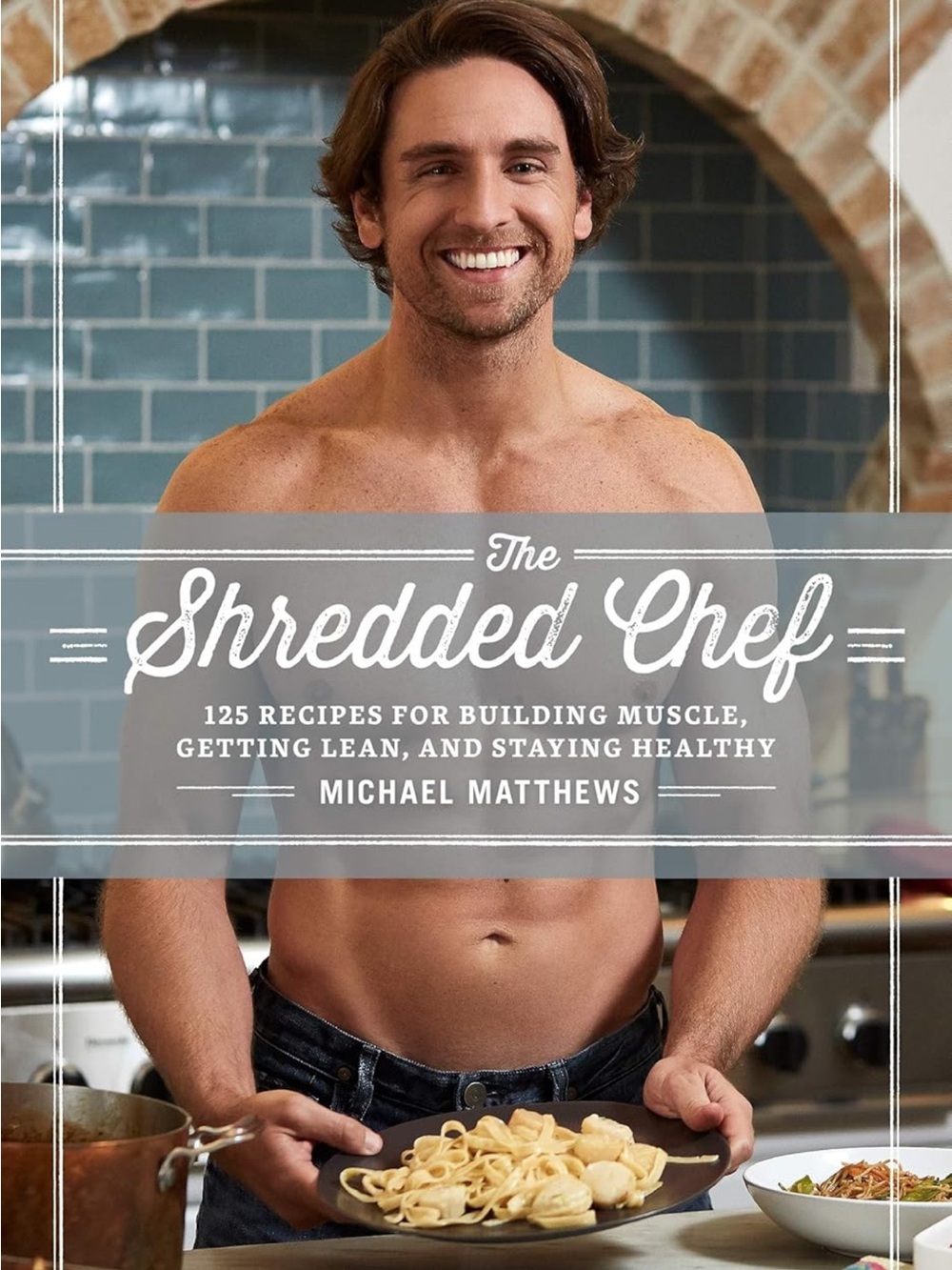 The Shredded Chef Cookbook by Michael Matthews